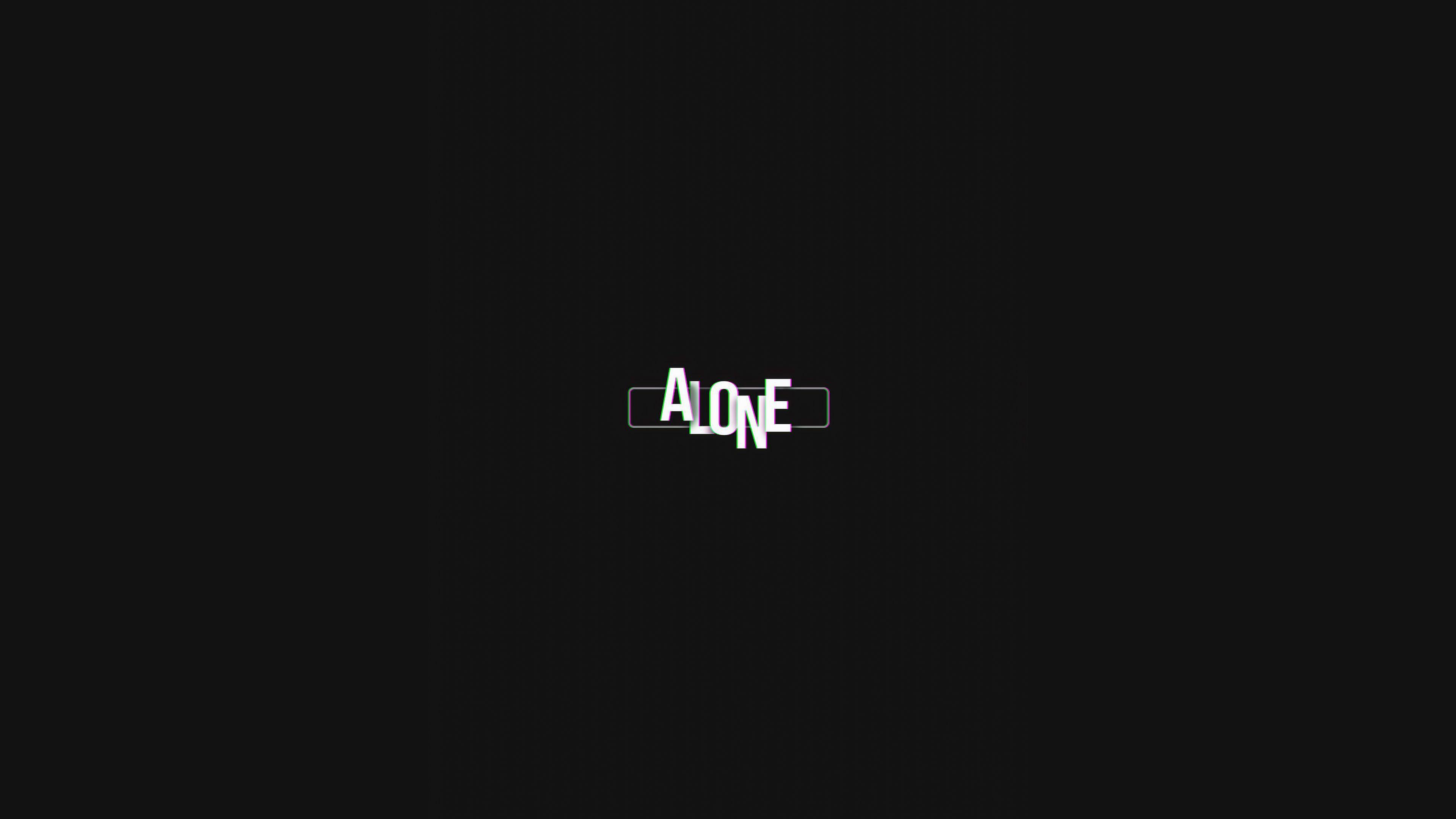 Alone, Dark, Typography, Minimalist Wallpaper in 4K resolution (3840x2160) Alone, Dark, Typography, Minimalist 4K Wallpaper Background (3840x2160)