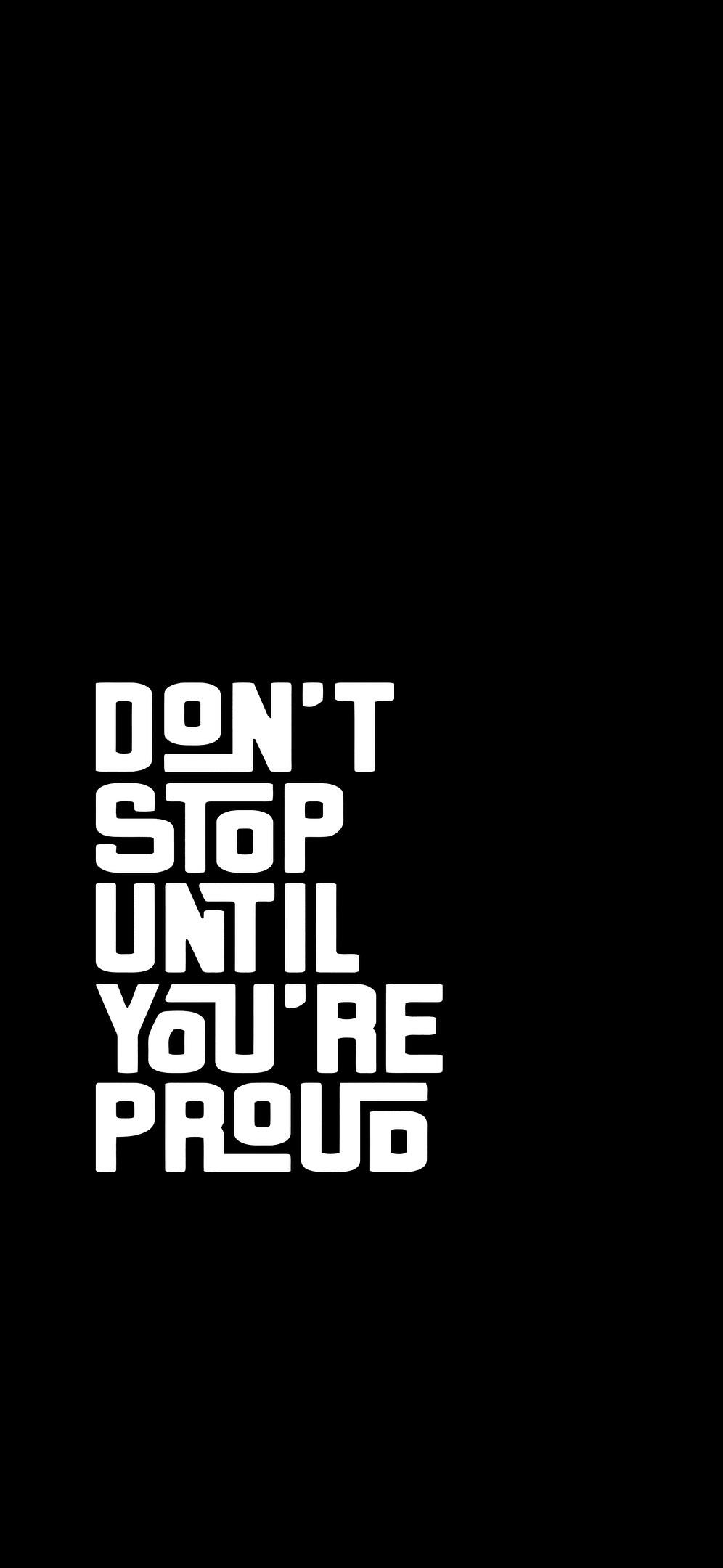 Don't Stop Until You're Proud - iPhone Background Don't Stop Until You're Proud - Minimalist Typography iPhone Wallpaper (996x2160)