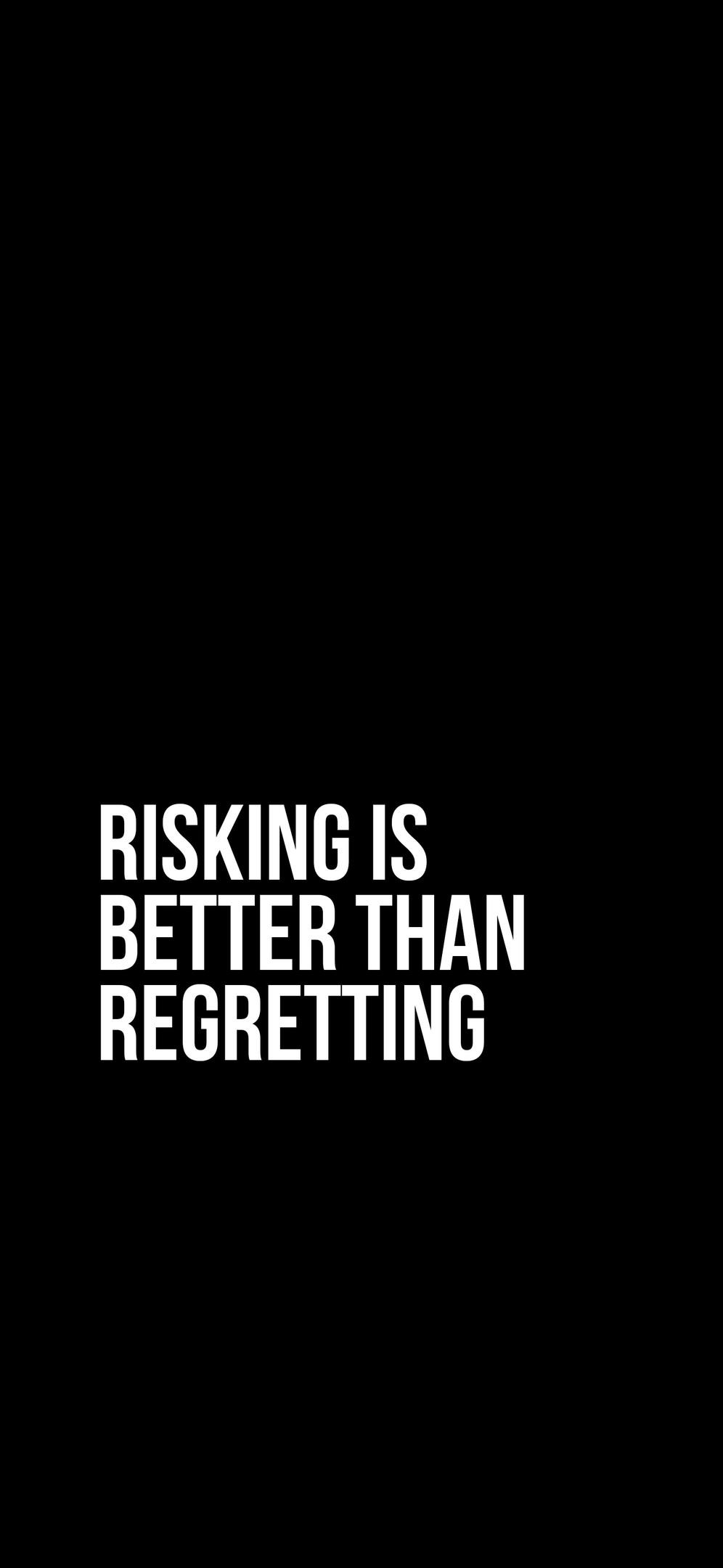 Risking Is Better Than Regretting - iPhone Background Risking Is Better Than Regretting - Minimalist Typography iPhone Wallpaper (996x2160)